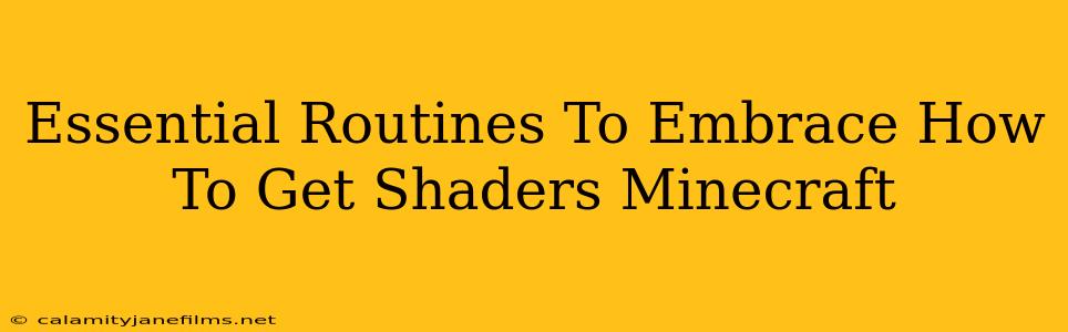 Essential Routines To Embrace How To Get Shaders Minecraft