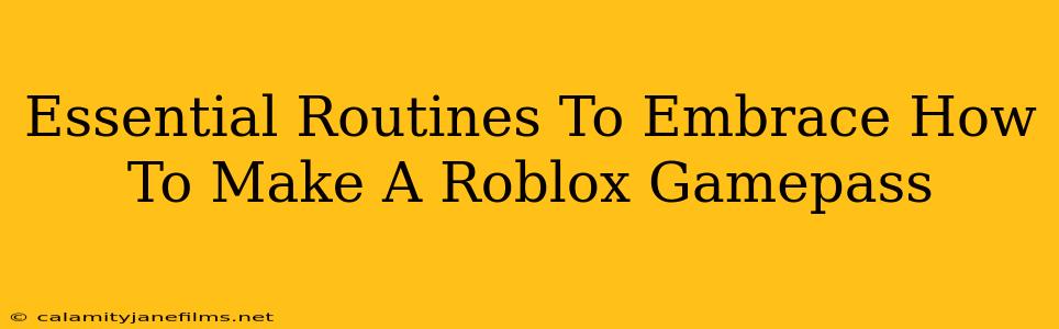 Essential Routines To Embrace How To Make A Roblox Gamepass