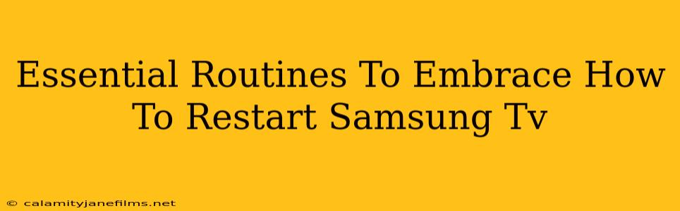 Essential Routines To Embrace How To Restart Samsung Tv