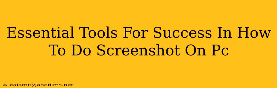 Essential Tools For Success In How To Do Screenshot On Pc