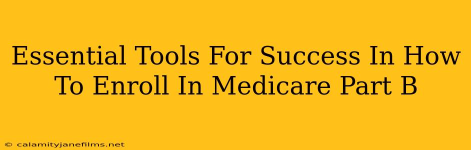 Essential Tools For Success In How To Enroll In Medicare Part B