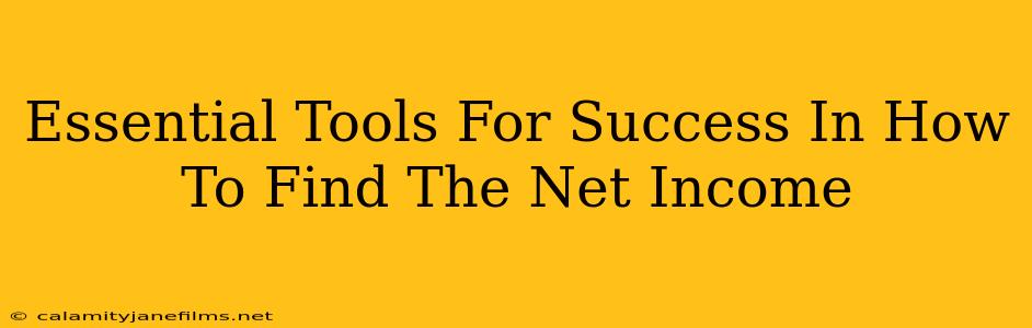 Essential Tools For Success In How To Find The Net Income