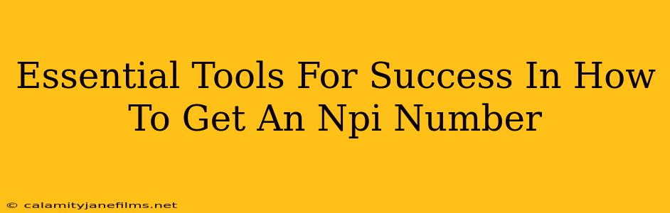 Essential Tools For Success In How To Get An Npi Number