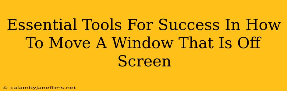 Essential Tools For Success In How To Move A Window That Is Off Screen