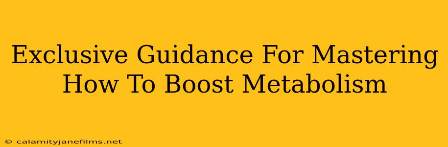 Exclusive Guidance For Mastering How To Boost Metabolism