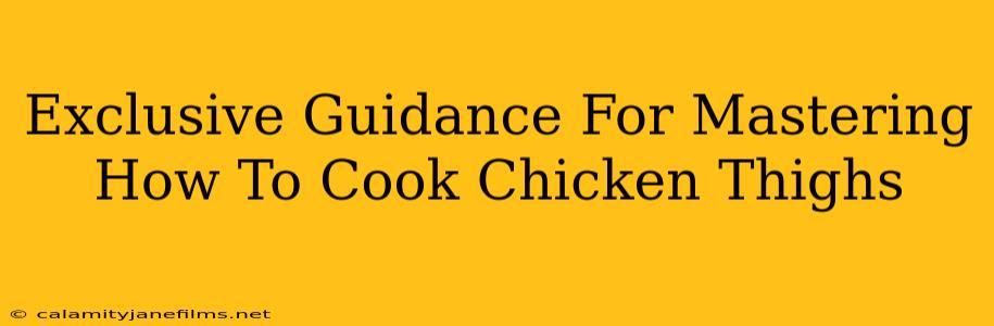 Exclusive Guidance For Mastering How To Cook Chicken Thighs