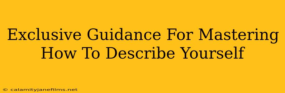 Exclusive Guidance For Mastering How To Describe Yourself