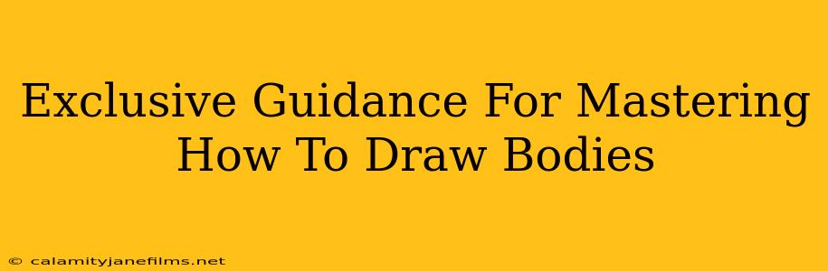 Exclusive Guidance For Mastering How To Draw Bodies