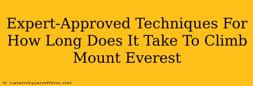 Expert-Approved Techniques For How Long Does It Take To Climb Mount Everest