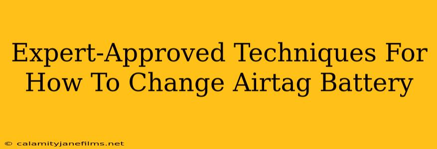 Expert-Approved Techniques For How To Change Airtag Battery