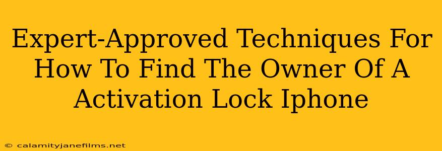 Expert-Approved Techniques For How To Find The Owner Of A Activation Lock Iphone