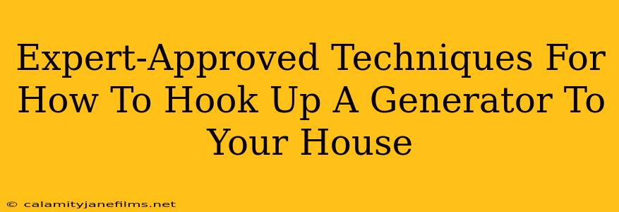 Expert-Approved Techniques For How To Hook Up A Generator To Your House