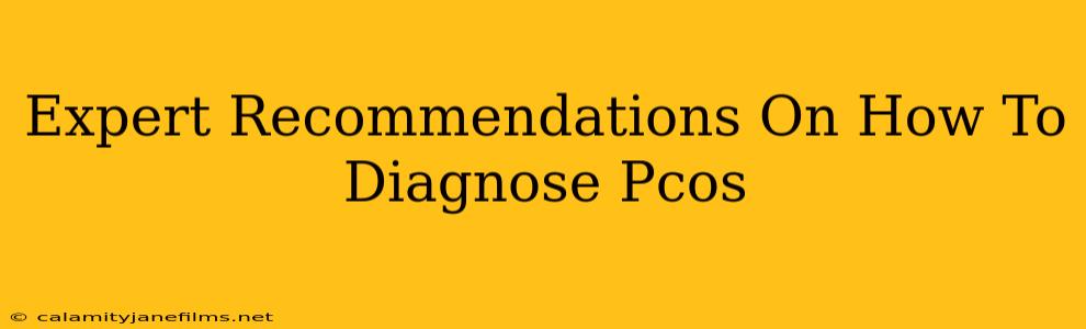 Expert Recommendations On How To Diagnose Pcos