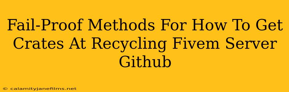 Fail-Proof Methods For How To Get Crates At Recycling Fivem Server Github