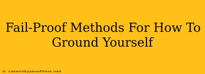 Fail-Proof Methods For How To Ground Yourself