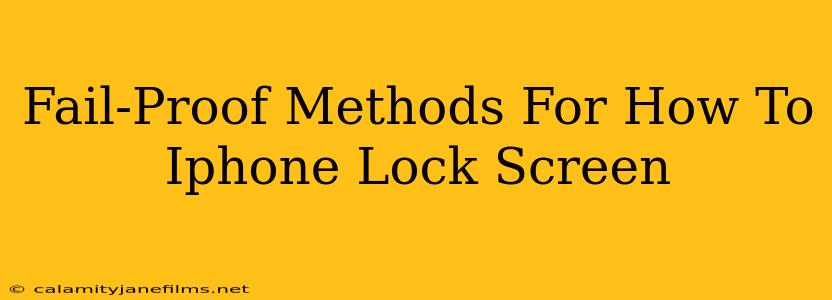 Fail-Proof Methods For How To Iphone Lock Screen