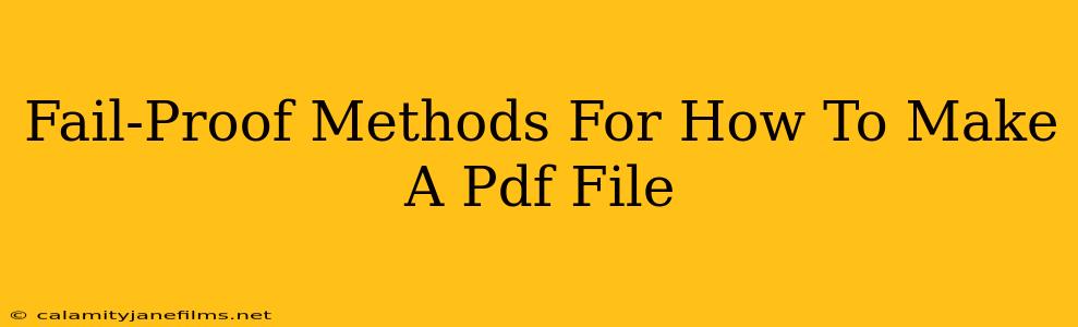 Fail-Proof Methods For How To Make A Pdf File