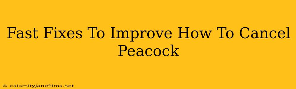 Fast Fixes To Improve How To Cancel Peacock