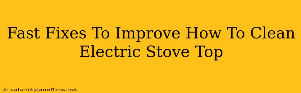 Fast Fixes To Improve How To Clean Electric Stove Top