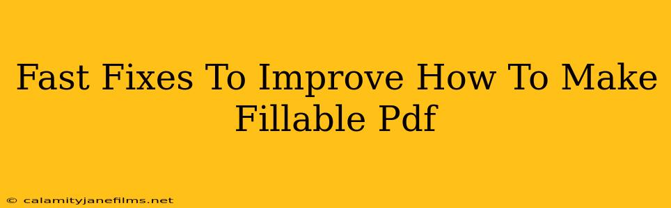 Fast Fixes To Improve How To Make Fillable Pdf