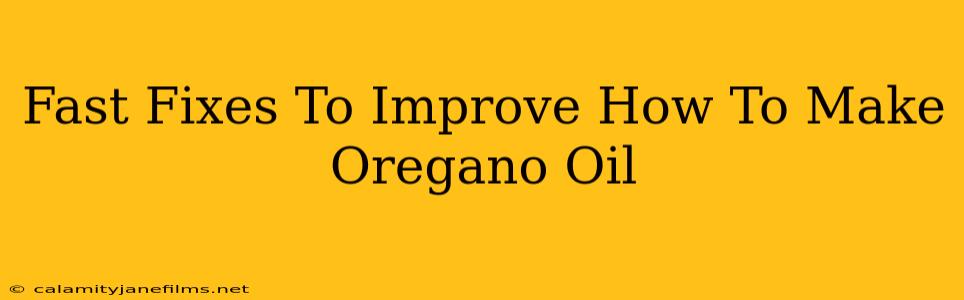 Fast Fixes To Improve How To Make Oregano Oil