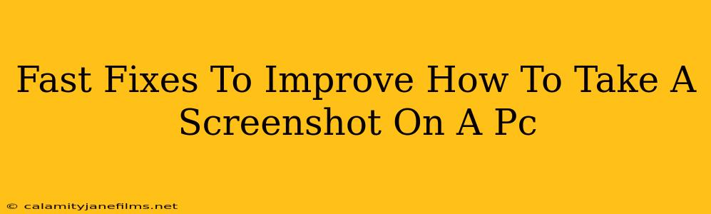 Fast Fixes To Improve How To Take A Screenshot On A Pc