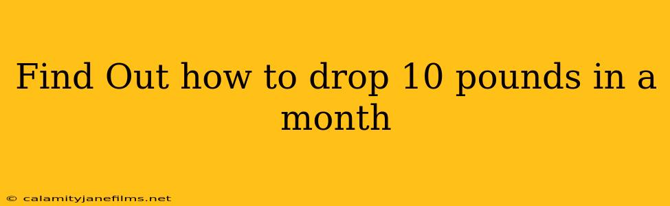 Find Out how to drop 10 pounds in a month