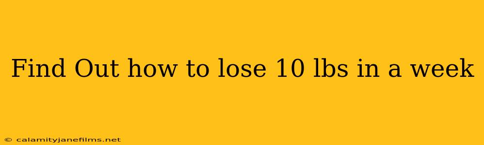 Find Out how to lose 10 lbs in a week