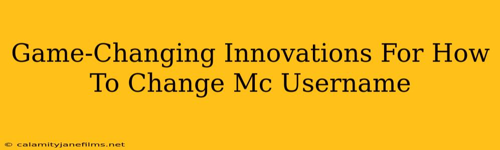 Game-Changing Innovations For How To Change Mc Username