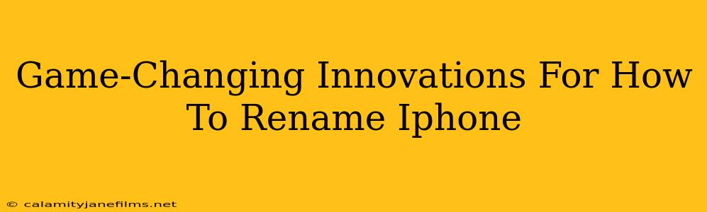 Game-Changing Innovations For How To Rename Iphone