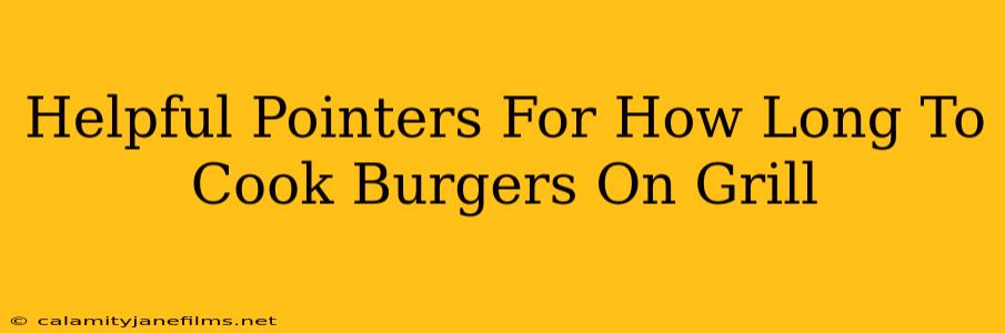 Helpful Pointers For How Long To Cook Burgers On Grill