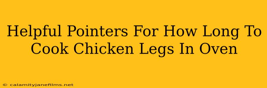 Helpful Pointers For How Long To Cook Chicken Legs In Oven