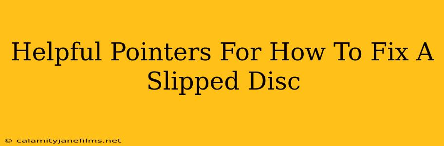 Helpful Pointers For How To Fix A Slipped Disc