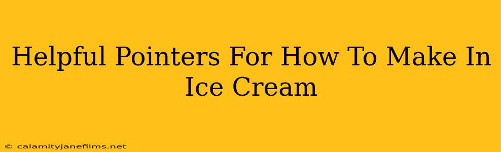 Helpful Pointers For How To Make In Ice Cream