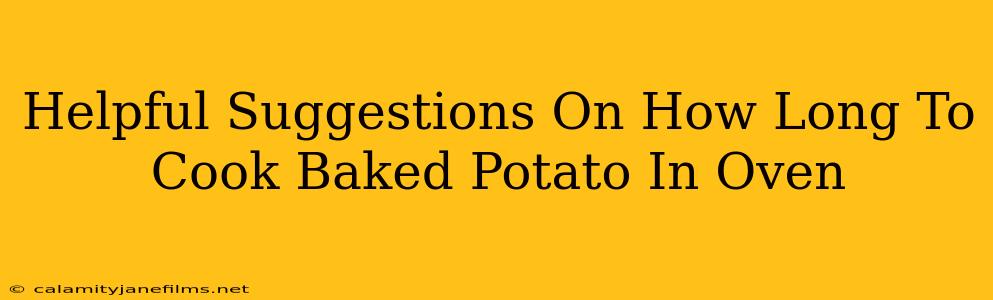 Helpful Suggestions On How Long To Cook Baked Potato In Oven