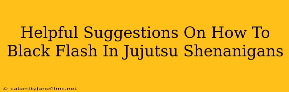 Helpful Suggestions On How To Black Flash In Jujutsu Shenanigans