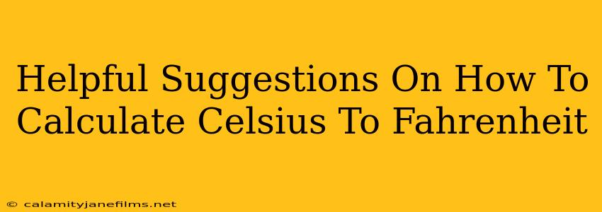 Helpful Suggestions On How To Calculate Celsius To Fahrenheit