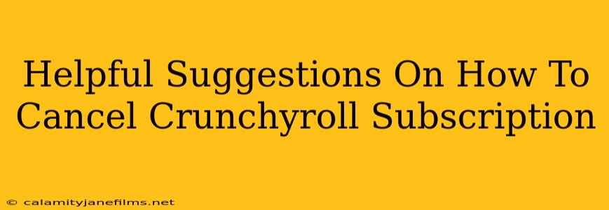 Helpful Suggestions On How To Cancel Crunchyroll Subscription