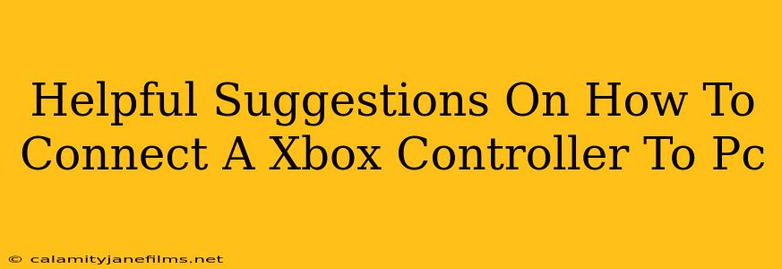 Helpful Suggestions On How To Connect A Xbox Controller To Pc