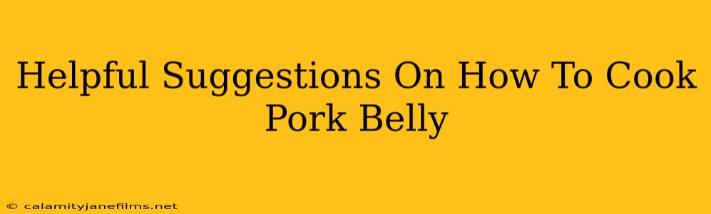 Helpful Suggestions On How To Cook Pork Belly