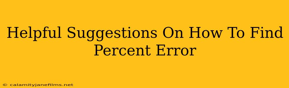 Helpful Suggestions On How To Find Percent Error