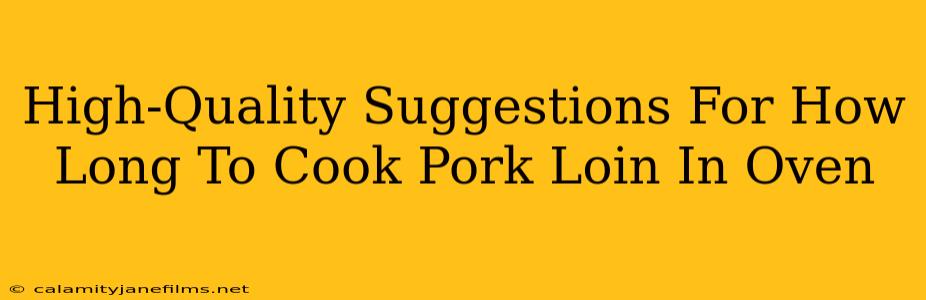 High-Quality Suggestions For How Long To Cook Pork Loin In Oven