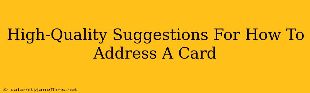 High-Quality Suggestions For How To Address A Card