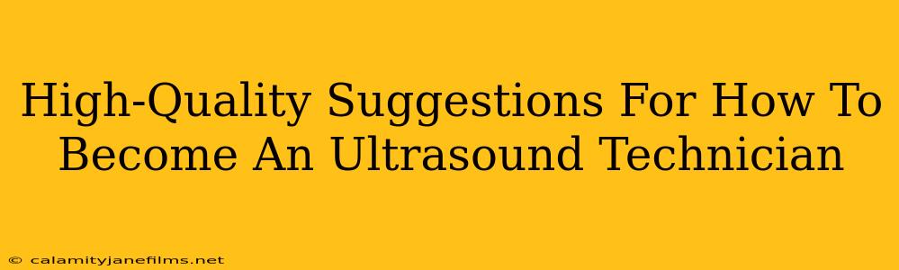 High-Quality Suggestions For How To Become An Ultrasound Technician