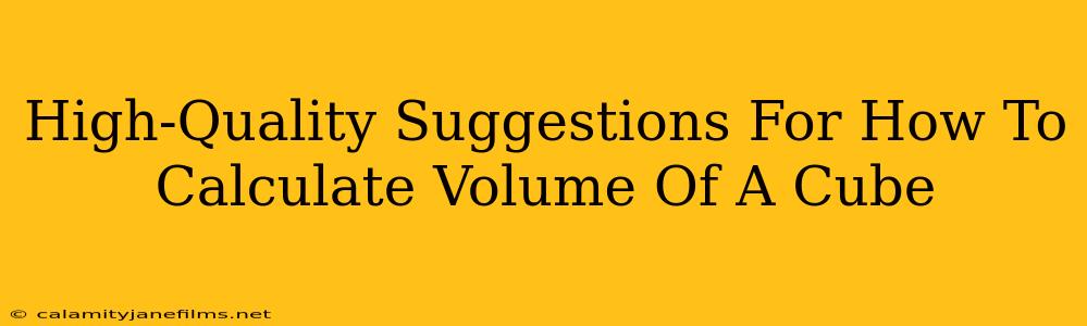 High-Quality Suggestions For How To Calculate Volume Of A Cube