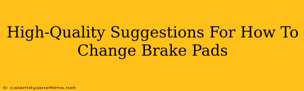 High-Quality Suggestions For How To Change Brake Pads