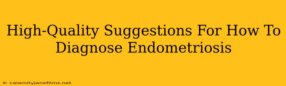 High-Quality Suggestions For How To Diagnose Endometriosis