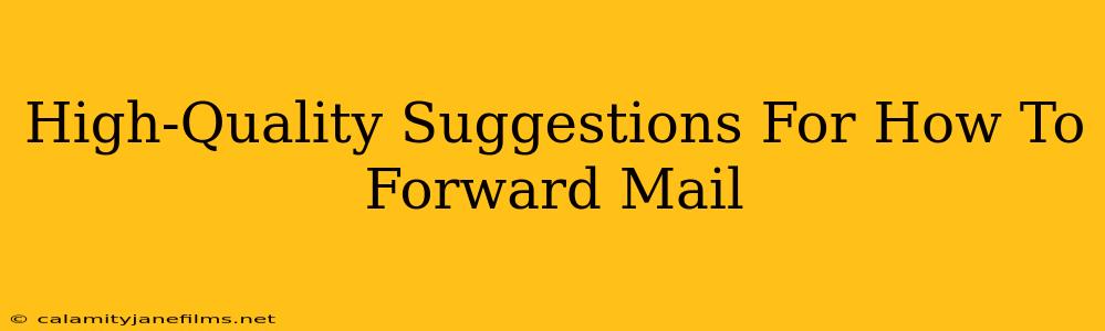 High-Quality Suggestions For How To Forward Mail