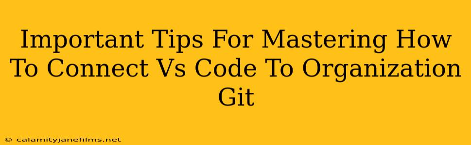 Important Tips For Mastering How To Connect Vs Code To Organization Git