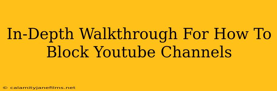 In-Depth Walkthrough For How To Block Youtube Channels